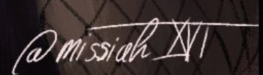 missiah_xvi  Signature